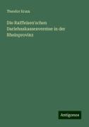 Die Raiffeisen'schen Darlehnskassenvereine in der Rheinprovinz