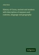 History of Corea, ancient and modern: with description of manners and customs, language and geography