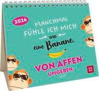 Mini-Kalender 2026: Manchmal fühle ich mich wie eine Banane. Von Affen umgeben