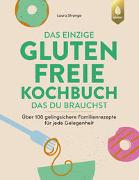 Das einzige glutenfreie Kochbuch, das du brauchst