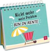 Nicht mehr mein Problem – bin in Rente