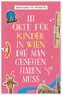 Vorderes Coverbild 111 Orte für Kinder in Wien, die man gesehen haben muss