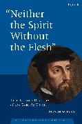 "Neither the Spirit without the Flesh"