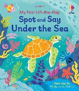 My First Lift-the-Flap Spot and Say Under the Sea