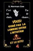 Guidé par L'Intuition, pas par le Rite!