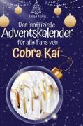 Der inoffizielle Adventskalender für alle Fans von Cobra Kai