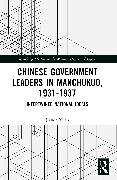 Chinese Government Leaders in Manchukuo, 1931-1937