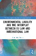 Vorderes Coverbild Environmental Liability and the Interplay between EU Law and International Law