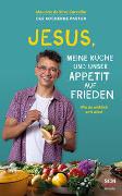 Jesus, meine Küche und unser Appetit auf Frieden