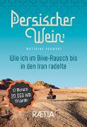 Persischer Wein. Wie ich im Bike-Rausch bis in den Iran radelte