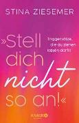 »Stell dich nicht so an!«