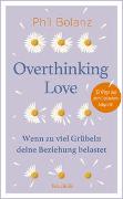 Overthinking Love. Wenn zu viel Grübeln deine Beziehung belastet