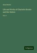 Life and Works of Charlotte Bronte and Her Sisters