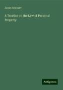 A Treatise on the Law of Personal Property