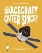 How Do Spacecraft Get to Outer Space?