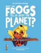 What Can Frogs Tell Us About Our Planet?