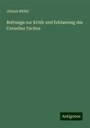 Beitraege zur Kritik und Erklaerung des Cornelius Tacitus