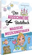 Das Ausschneide-Bastelbuch – Magische Meerjungfrauen