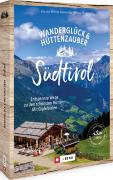 Wanderglück & Hüttenzauber Südtirol