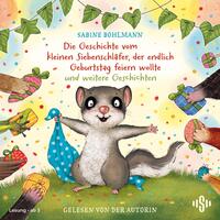 Vorderes Coverbild Der kleine Siebenschläfer: Die Geschichte vom kleinen Siebenschläfer, der endlich Geburtstag feiern wollte und weitere Geschichten