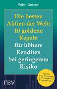 Die besten Aktien der Welt: 10 goldene Regeln für höhere Renditen bei geringerem Risiko