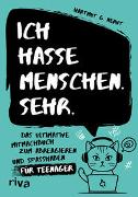 Ich hasse Menschen. Sehr. – Das ultimative Mitmachbuch zum Abreagieren und Spaßhaben für Teenager