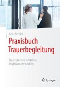 Praxisbuch Trauerbegleitung