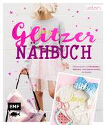 Das Glitzer-Nähbuch – Nähprojekte mit Pailletten-, Metallic- und Glitzerstoffen für Kinder