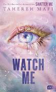 Watch Me – Ein Shatter-Me-Roman