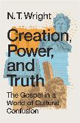 Creation, Power, and Truth