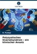 Polyzystisches Ovarialsyndrom ¿ ein klinischer Ansatz