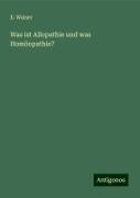 Was ist Allopathie und was Homöopathie?