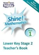 Shine! Teacher's Book 1: Teacher's book 1, lower Key Stage 2