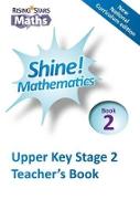 Shine! Teacher's Book 2: Teacher's book 2, upper Key Stage 2