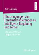 Überzeugungen von Lehramtsstudierenden zu Intelligenz, Begabung und Lernen