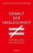 Gewalt der Ungleichheit. Würde und Widerstand