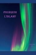 Why Islam / POURQUOI L'ISLAM?