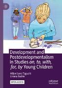 Development and Postdevelopmentalism in Studies on, to, with, for, by Young Children