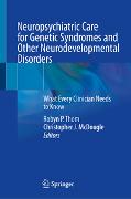 Neuropsychiatric Care for Genetic Syndromes and Other Neurodevelopmental Disorders