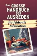 Das große Handbuch der Ausreden für fehlende Motivation