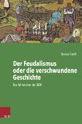 Der Feudalismus oder die verschwundene Geschichte