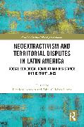 Neoextractivism and Territorial Disputes in Latin America