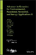 Advances in Ceramics for Environmental, Functional , Structural, and Energy Applications II, Ceramic Transactions Volume 266