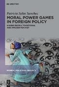 Moral Power Games in Foreign Policy