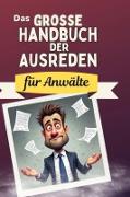 Das große Handbuch der Ausreden für Anwälte