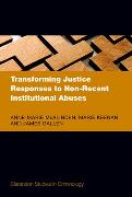 Transforming Justice Responses to Non-Recent Institutional Abuses