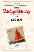 Eine Liebeserklärung an Segeln