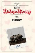 Eine Liebeserklärung an Rugby