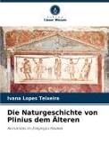 Die Naturgeschichte von Plinius dem Älteren