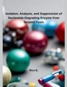 Isolation, Analysis, and Suppression of Nucleotide-Degrading Enzyme from Serpent Toxin